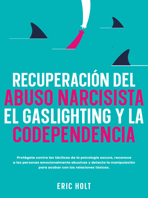 Title details for Recuperación del abuso narcisista, el gaslighting y la codependencia by Eric Holt - Available